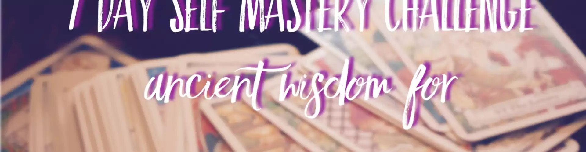 Tarot 2.0 7 Day Self Mastery Challenge - Online Class by Tonya  Melendez
