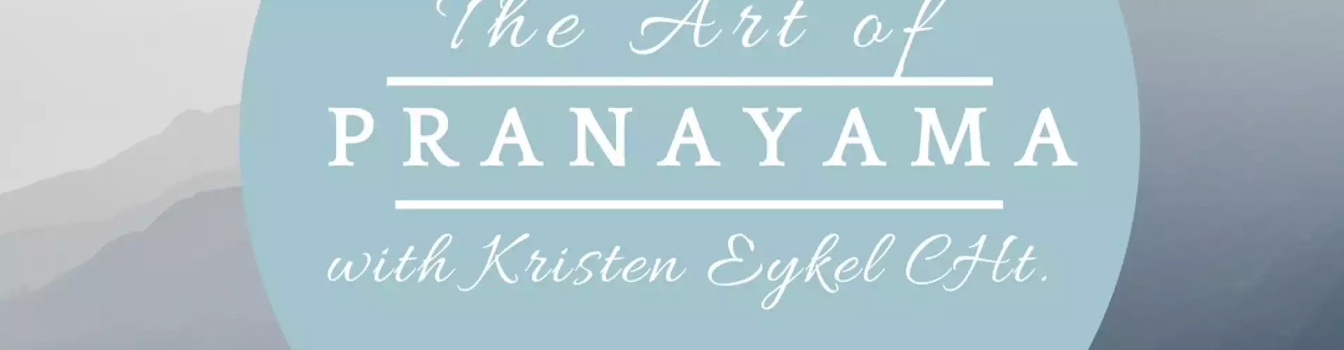 The Art of Pranayama - Online Class by Kristen Eykel MHt